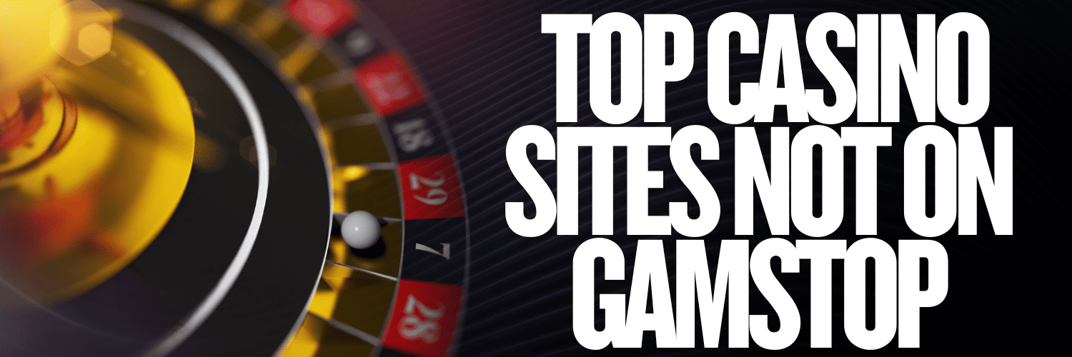 Casinos Not Registered on Gamstop A Guide to Your Options